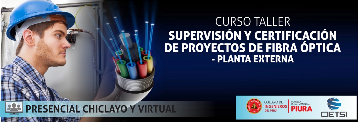 CURSO TALLER DE SUPERVISIÓN Y CERTIFICACIÓN DE PROYECTOS DE FIBRA ÓPTICA - PLANTA EXTERNA 2018 (NUEVO)