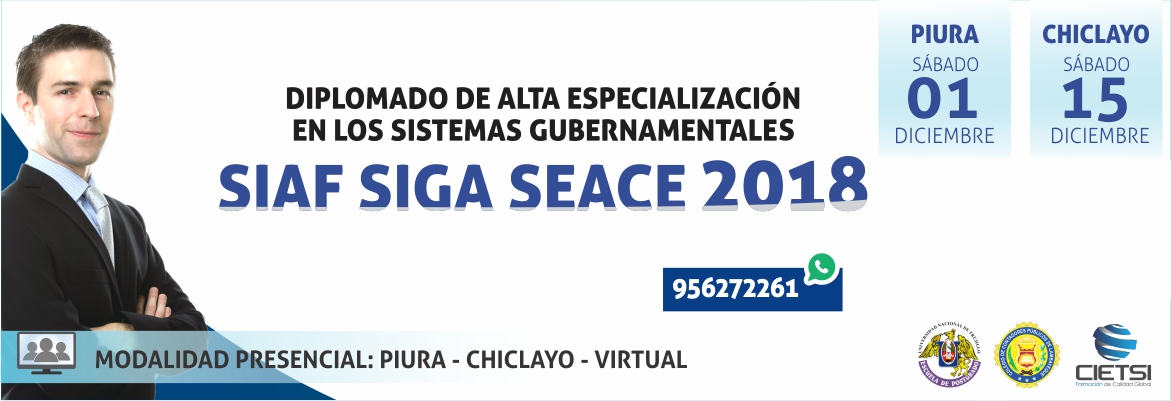 DIPLOMADO DE ALTA ESPECIALIZACIÓN EN LOS SISTEMAS GUBERNAMENTALES DE GESTIÓN PÚBLICA: SIAF SIGA SEACE 2018 – 7MA EDICIÓN