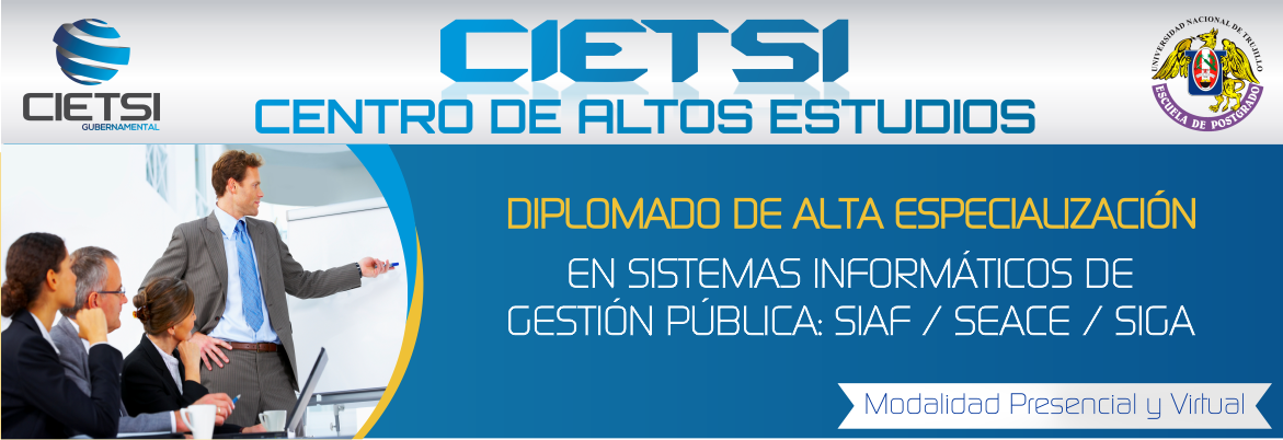 DIPLOMADO DE ALTA ESPECIALIZACIÓN EN SISTEMAS INFORMÁTICOS DE GESTIÓN PÚBLICA - SIAF / SEACE / SIGA